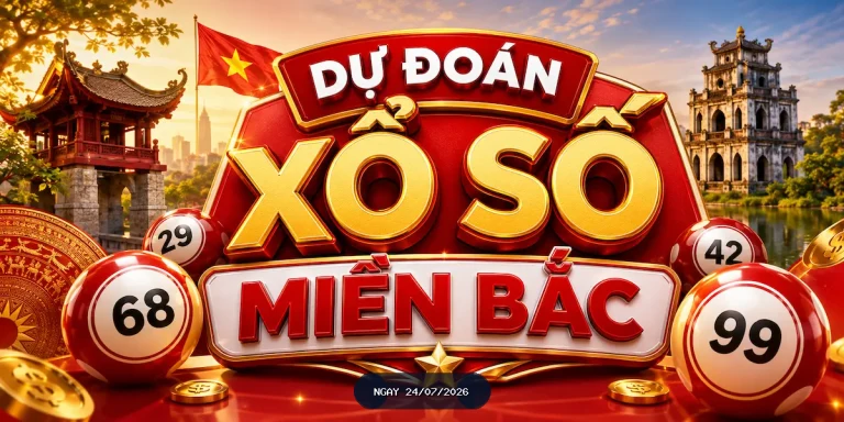 Dự đoán XSMB ngày 24/07/2026.